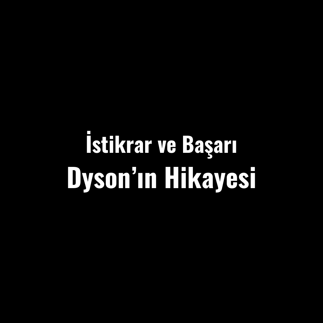 5127 Denemeden Sonra Gelen Başarı: Dyson’ın Hikayesi