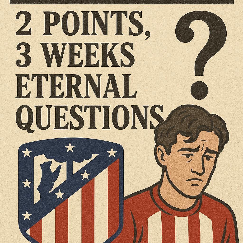 2 Puan, 3 Hafta, Sonsuz Soru: Atletico’nun Erken Sezon Çıkmazı